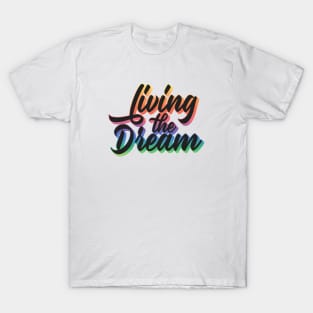 Living The Dream T-Shirt